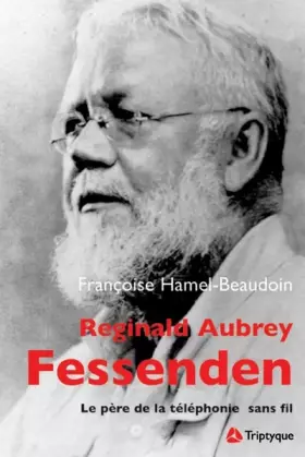 Couverture du produit · Reginald Aubrey Fessenden (1866-1932): Le père de la téléphonie sans fil