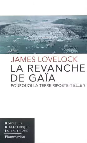 Couverture du produit · La revanche de Gaïa : Pourquoi la Terre riposte-t-elle et comment pouvons-nous encore sauver l'humanité ?