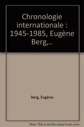 Couverture du produit · Chronologie internationale : 1945-1985, Eugène Berg,..