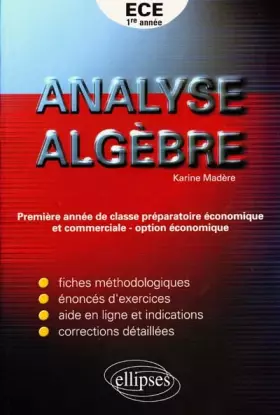 Couverture du produit · Analyse, algèbre : Exercices corrigés de mathématiques pour la première année de classe préparatoire ECE