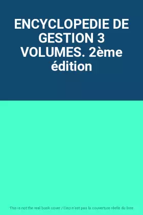 Couverture du produit · ENCYCLOPEDIE DE GESTION 3 VOLUMES. 2ème édition