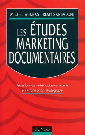 Couverture du produit · Les études marketing documentaires. Transformez votre documentation en information stratégique