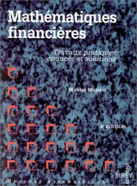 Couverture du produit · MATHEMATIQUES FINANCIERES. Travaux pratiques, énoncés et solutions