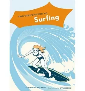 Couverture du produit · TheGirl's Guide to Surfing by McCloud, Andrea ( Author ) ON Mar-29-2005, Paperback