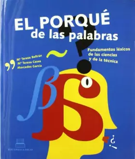 Couverture du produit · El porqué de las palabras : fundamentos léxicos de las ciencias y de la técnica