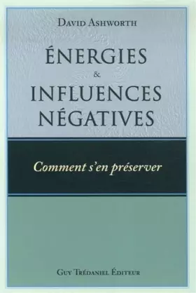 Couverture du produit · Energies et influences négatives : Comment s'en préserver ?