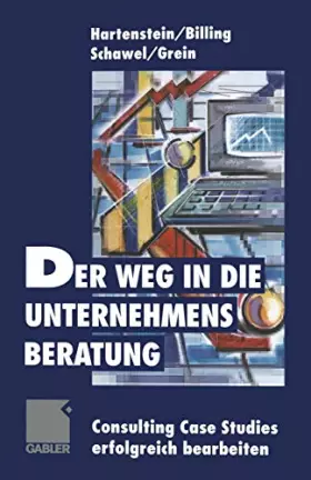 Couverture du produit · Der Weg in die Unternehmensberatung: Consulting Case Studies erfolgreich bearbeiten