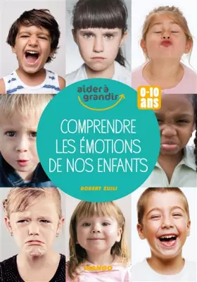 Couverture du produit · Comprendre les émotions de nos enfants: 0-10 ans