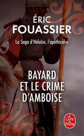 Couverture du produit · Bayard et le crime d'Amboise (La saga d'Héloïse, l'apothicaire, Tome 1)
