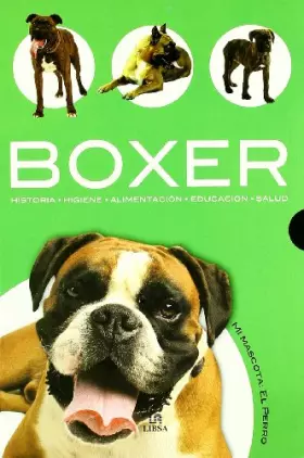Couverture du produit · Boxer: Historia, Higiene, Alimentación, Educación y Salud: 1 (Mi Mascota: el Perro)
