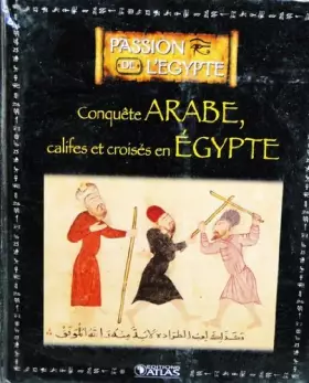 Couverture du produit · Livre Edition ATLAS 128p PASSION DE L'EGYPTE Conquete ARABE, califes & croisés