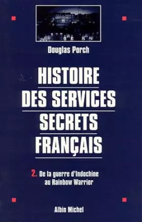 Couverture du produit · HISTOIRE DES SERVICES SECRETS FRANCAIS. Tome 2, De la guerre d'Indochine au Rainbow Warrior