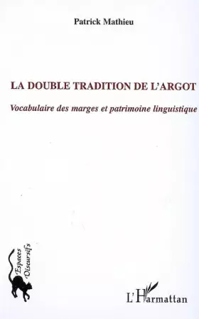 Couverture du produit · La double tradition de l'argot: Vocabulaire des marges et patrimoine linguistique