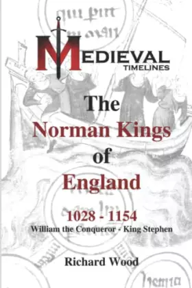 Couverture du produit · The Norman Kings of England 1028 - 1154 (Medieval Timelines)