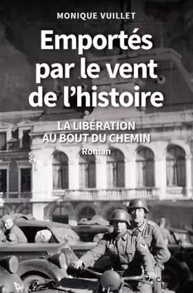 Couverture du produit · Emportés par le vent de l'histoire - La libération au bout du chemin