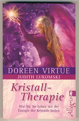 Couverture du produit · Kristall-Therapie: Wie Sie Ihr Leben mit der Energie der Kristalle heilen