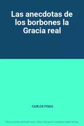 Couverture du produit · Las anecdotas de los borbones la Gracia real