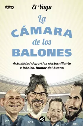 Couverture du produit · La cámara de los balones: Actualidad deportiva desternillante e irónica, humor del bueno (Aguilar)