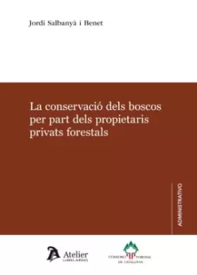 Couverture du produit · La conservació dels boscos per part dels propietaris privats forestals. (DERECHO URBANISTICO)