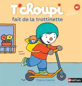 Couverture du produit · T'choupi fait de la trottinette - Dès 2 ans (67)