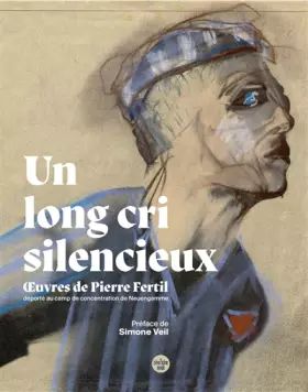 Couverture du produit · Un long cri silencieux - Œuvres de Pierre Fertil, déporté au camp de concentration de Neuengamme