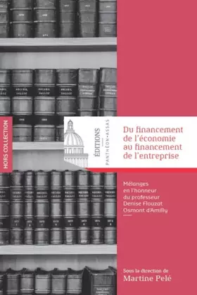 Couverture du produit · Du financement de l'économie au financement de l'entreprise: Mélanges en l'honneur du professeur Denise Flouzat Osmont d'Amilly