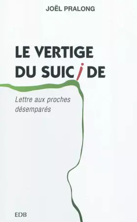Couverture du produit · Le vertige du suicide : Lettre aux proches désemparés