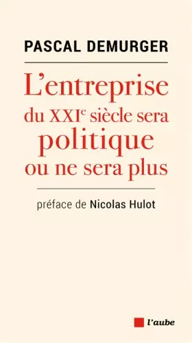 Couverture du produit · L'Entreprise du Xxieme Siecle Sera Politique Ou Ne Sera Plus