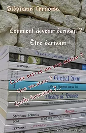 Couverture du produit · Comment devenir écrivain ? être écrivain !: Écrire est-ce un vrai métier ? Une vocation ? Quelle formation ?...