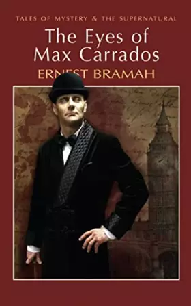 Couverture du produit · The Eyes of Max Carrados (Tales of Mystery & the Supernatural)