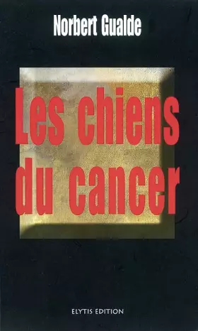 Couverture du produit · Les chiens du cancer