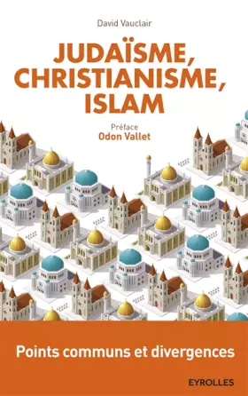Couverture du produit · Judaïsme, christianisme, islam: Points communs et divergences. Préface d'Odon Vallet.
