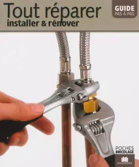 Couverture du produit · Tout réparer, installer et rénover : Guide pas à pas