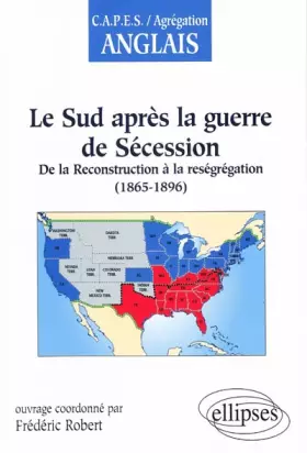 Couverture du produit · Le Sud après la guerre de Sécession : de la Reconstruction à la reségrégation (1865-1896)