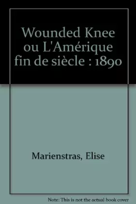 Couverture du produit · Wounded Knee ou L'Amérique fin de siècle : 1890