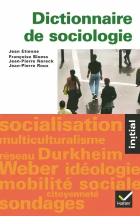 Couverture du produit · Dictionnaire de sociologie : Les notions, les mécanismes, les auteurs