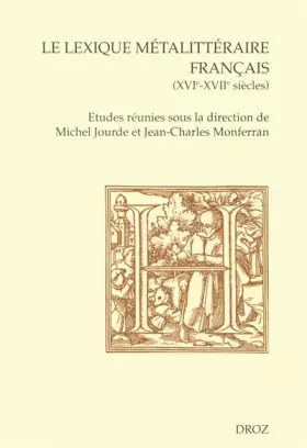 Couverture du produit · Le lexique métalittéraire français (XVIe-XVIIe siècles)