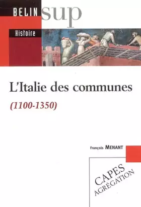 Couverture du produit · L'Italie des communes (1100-1350)