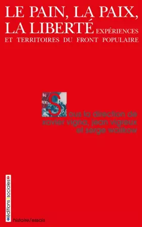 Couverture du produit · Le pain, la paix, la liberté : Expériences et territoires du Front Populaire