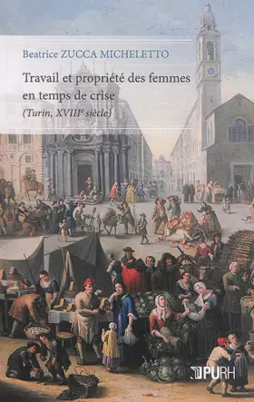 Couverture du produit · Travail et Propriété des Femmes en Temps de Crise (Turin, Xviiie Siec le)