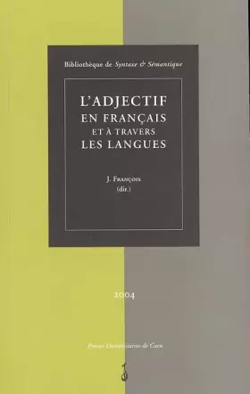 Couverture du produit · Syntaxe & Sémantique, N° 4/2004 : L'adjectif en français et à travers les langues : Actes du colloque international de Caen 28-