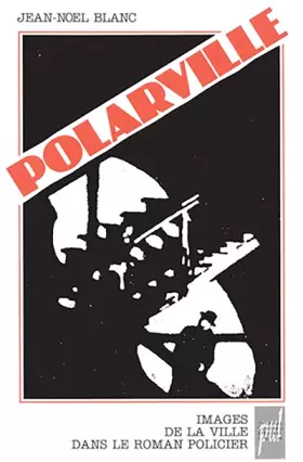 Couverture du produit · POLARVILLE. Images de la ville dans le roman policier