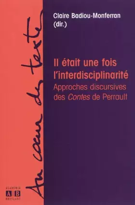 Couverture du produit · Il était une fois l'interdisciplinarité : Approches discursives des Contes de Perrault
