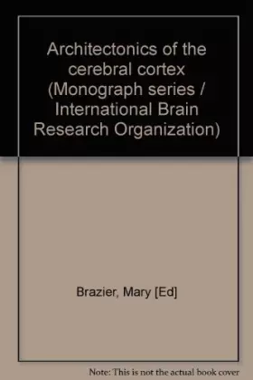 Couverture du produit · Architectonics of the cerebral cortex (Monograph series - International Brain Research Organization v. 3)