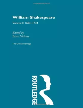 Couverture du produit · William Shakespeare: The Critical Heritage Volume 2 1693-1733 (The Collected Critical Heritage : William Shakespeare)