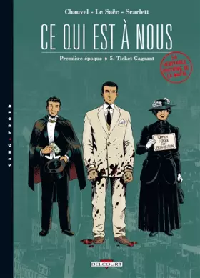Couverture du produit · Ce qui est à nous, 1ère époque, tome 5 : Le Ticket gagnant