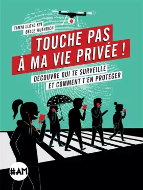 Couverture du produit · Touche pas à ma vie privée !: Découvre qui te surveille et comment t'en protéger