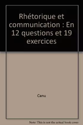 Couverture du produit · Rhétorique et communication en 12 questions et 19 exercices