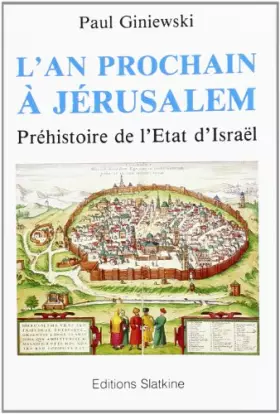 Couverture du produit · L'An Prochain a Jerusalem. Prehistoire de l'Etat d'Israël.