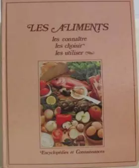 Couverture du produit · Les aliments, les connaitre, les choisir, les utiliser